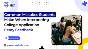 Common Mistakes Students Make When Interpreting College Application Essay Feedback